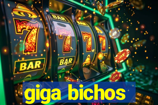 giga bichos