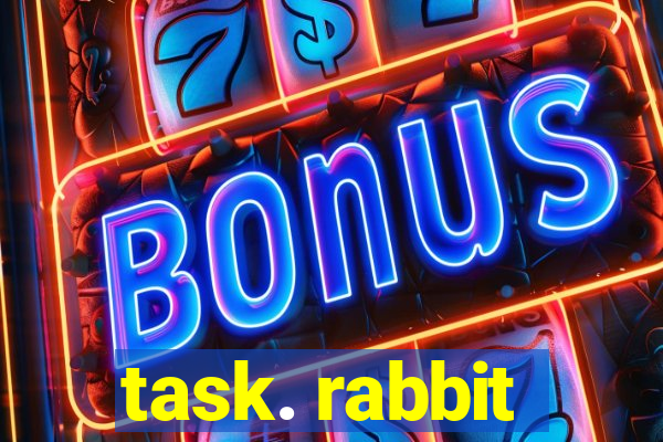 task. rabbit