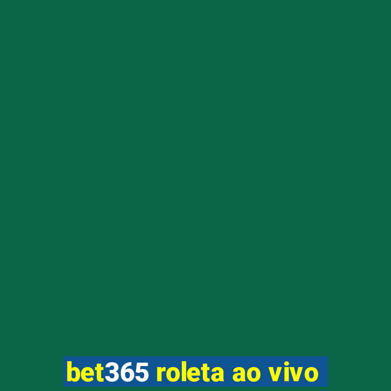 bet365 roleta ao vivo