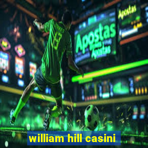 william hill casini