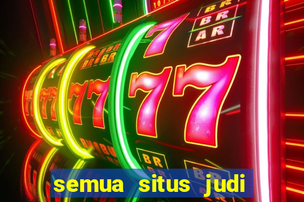 semua situs judi slot online