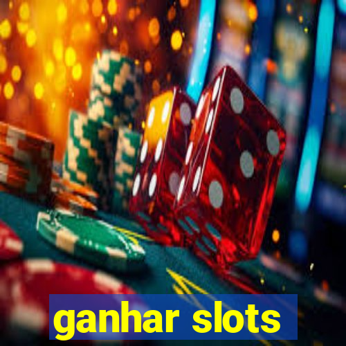 ganhar slots