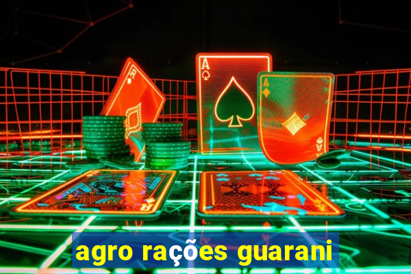 agro rações guarani