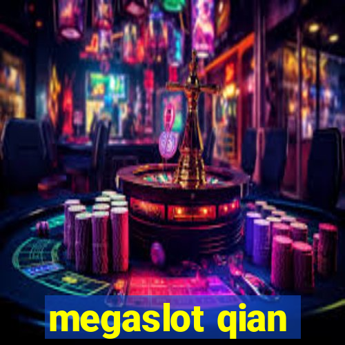 megaslot qian