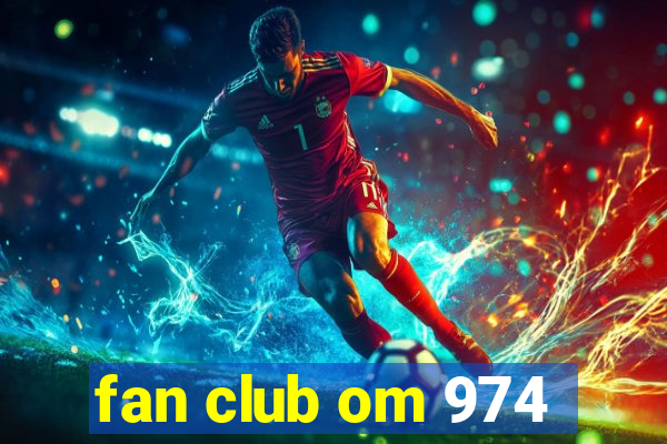 fan club om 974