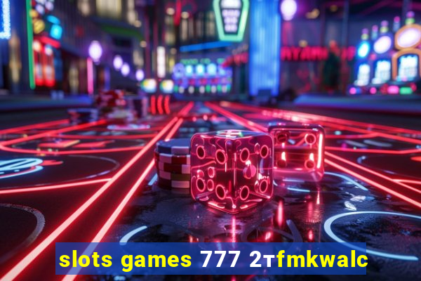 slots games 777 2тfmkwalc