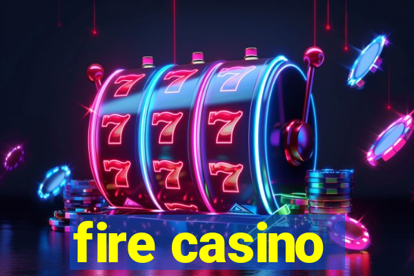 fire casino