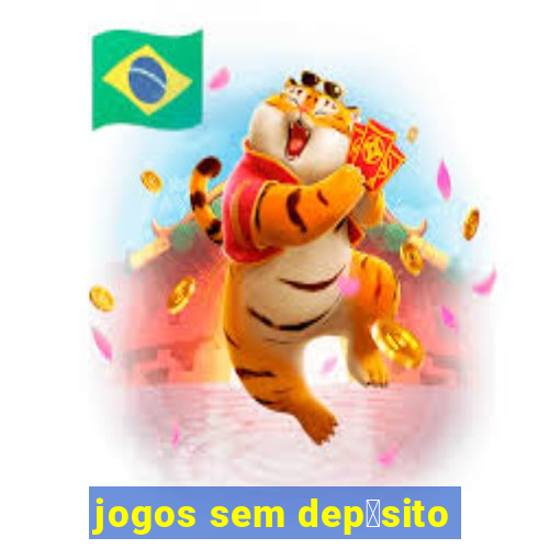 jogos sem dep贸sito