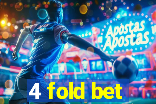 4 fold bet