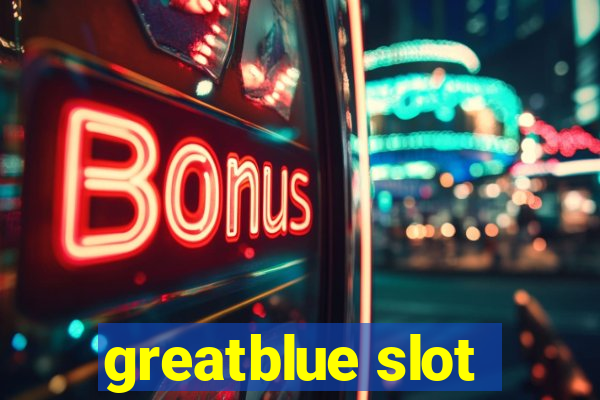 greatblue slot