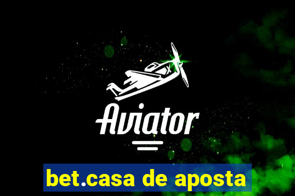 bet.casa de aposta