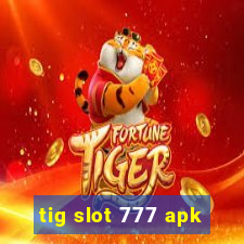 tig slot 777 apk