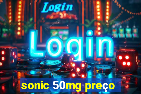 sonic 50mg preço