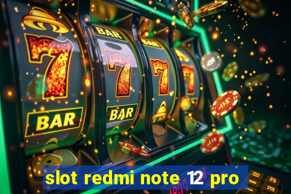 slot redmi note 12 pro