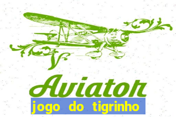 jogo do tigrinho que n?o precisa depositar