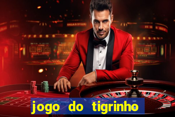 jogo do tigrinho que n?o precisa depositar