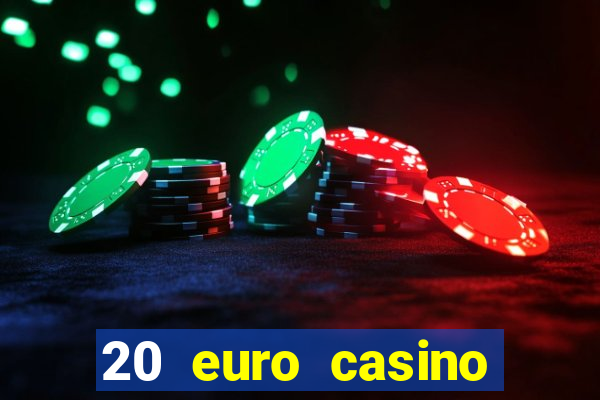 20 euro casino bonus ohne einzahlung