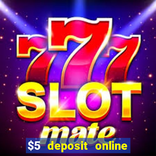 $5 deposit online casino australia