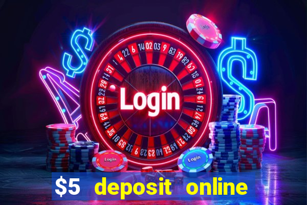 $5 deposit online casino australia