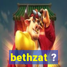 bethzat ?