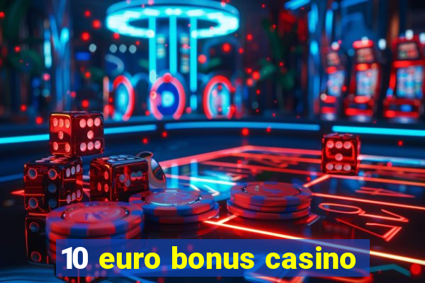 10 euro bonus casino