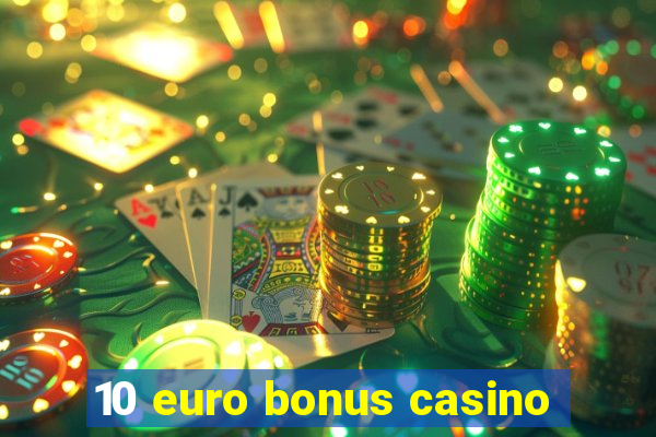 10 euro bonus casino