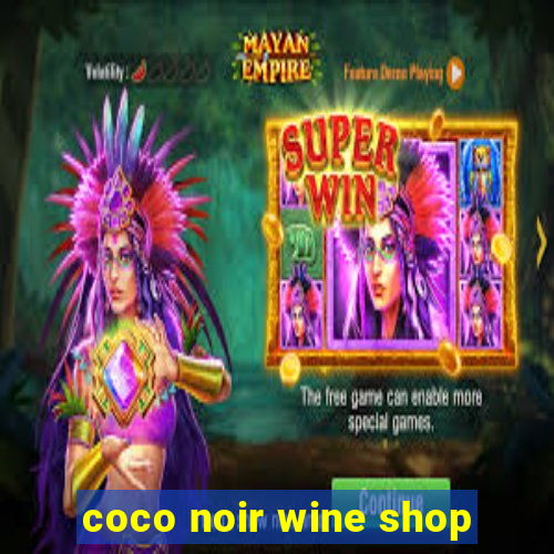 coco noir wine shop