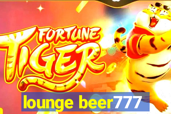 lounge beer777