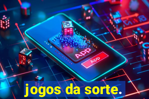 jogos da sorte.