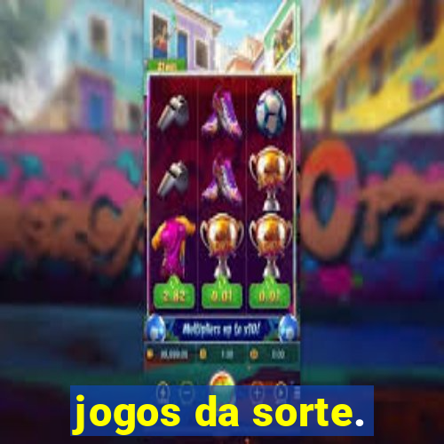 jogos da sorte.