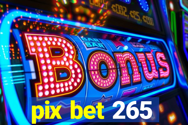 pix bet 265