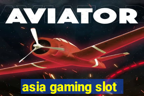 asia gaming slot