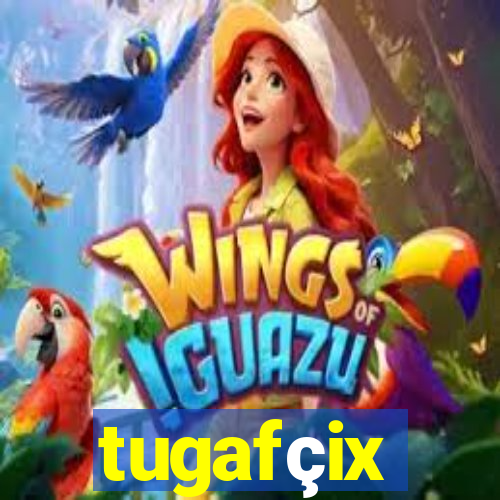 tugafçix