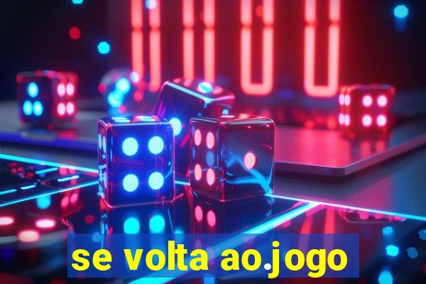 se volta ao.jogo