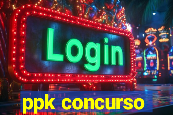 ppk concurso