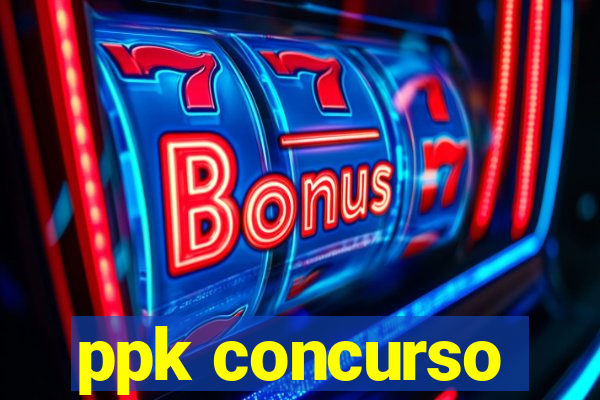 ppk concurso