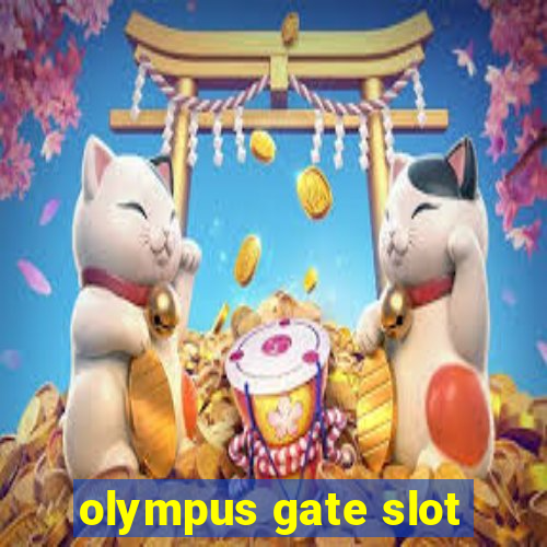 olympus gate slot