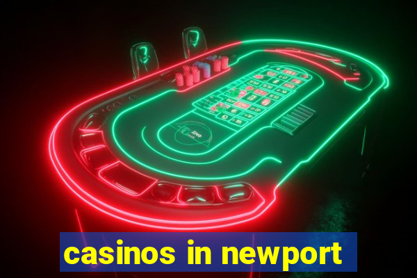 casinos in newport