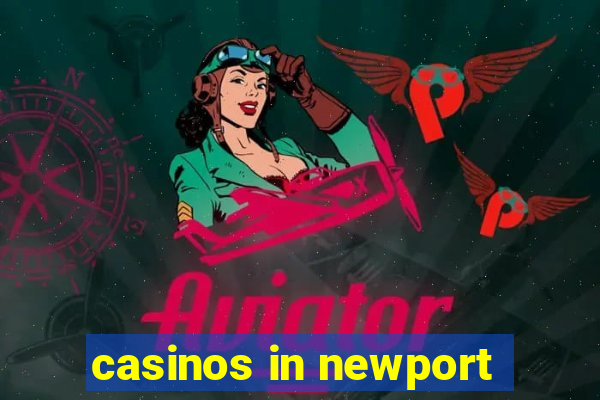 casinos in newport