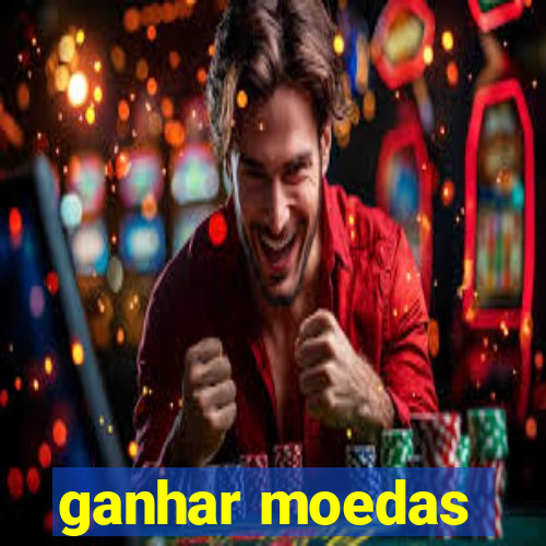 ganhar moedas