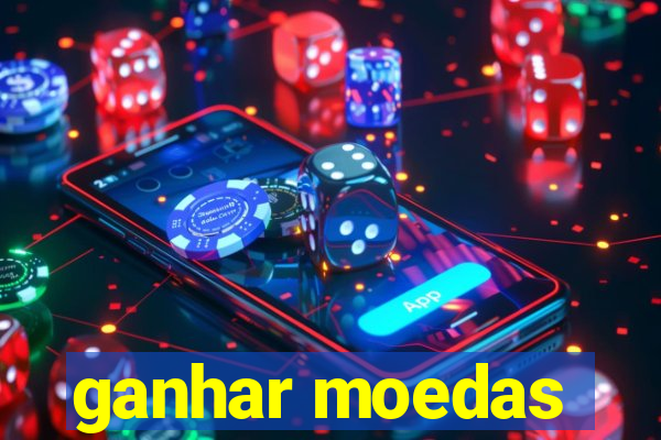 ganhar moedas