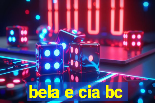 bela e cia bc