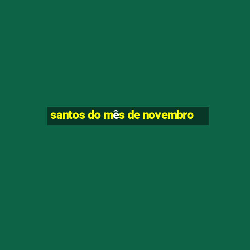 santos do mês de novembro