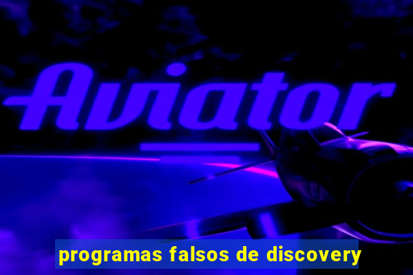 programas falsos de discovery