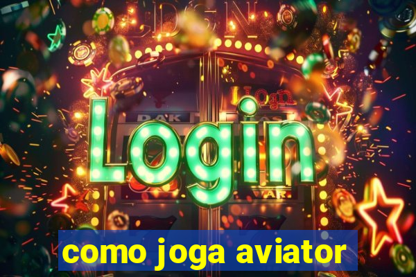 como joga aviator