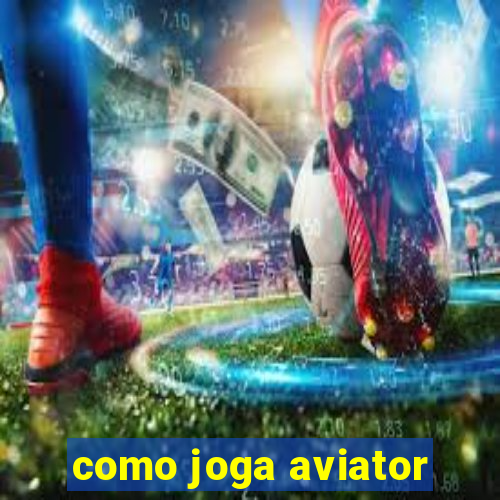 como joga aviator