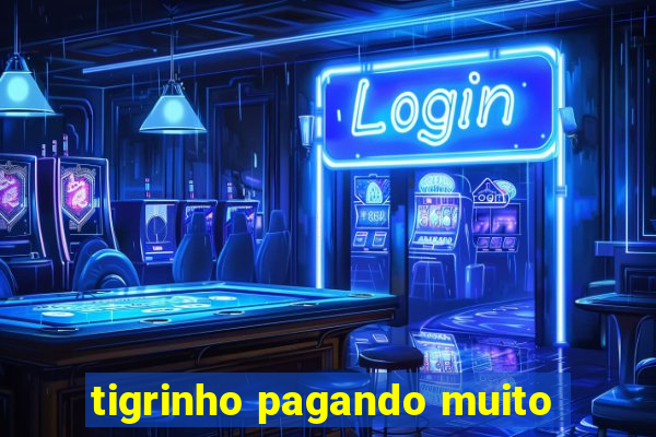 tigrinho pagando muito