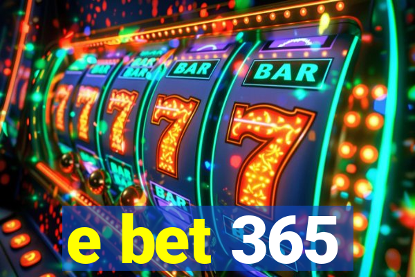 e bet 365