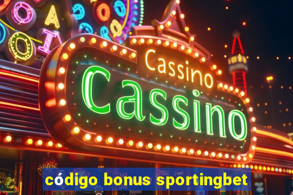 código bonus sportingbet