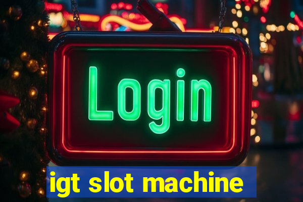 igt slot machine